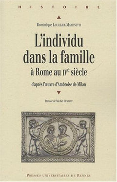 INDIVIDU DANS LA FAMILLE A ROME AU IVE SIECLE. D APRES L OEUVRE D AMBROISE DE MI