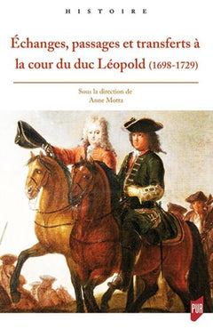 Échanges, passages et transferts à la cour du duc Léopold (1698-1729)