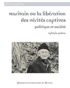 Maritain ou la libération des vérités captives