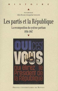 Partis et la République. La recomposition du système partisan entre 1956 et 1967