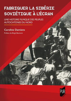 Fabriquer la Sibérie soviétique à l'écran