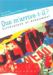 Que m'arrive-t-il ? Littérature et événement