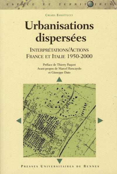 Urbanisations dispersées. Interprétations/Actions France Italie (1950-2000)
