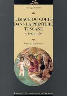 Image du corps. Dans la peinture toscane (V 1300-V 1450)