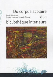 Du corpus scolaire à la bibliothèque intérieure