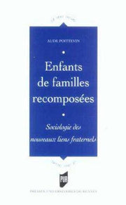 Enfants de familles recomposées. Sociologie des nouveaux liens fraternels