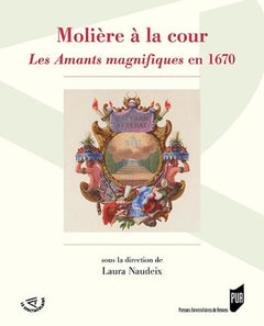 Molière à la cour: Les Amants magnifiques en 1670