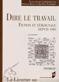 Dire le travail fiction et témoignage depuis 1980