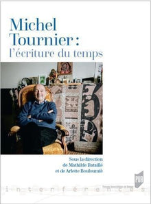 Michel Tournier : l'écriture du temps