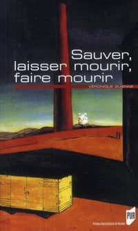 Sauver, Laisser Mourir, Faire Mourir