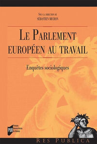 Le Parlement européen au travail: Enquêtes sociologiques