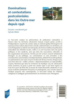 Dominations et contestations postcoloniales dans les Outremer depuis 1946