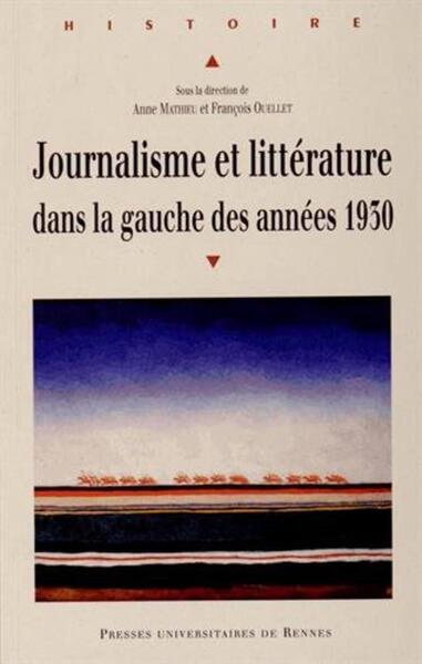 Journalisme et littérature dans la gauche des années 1930