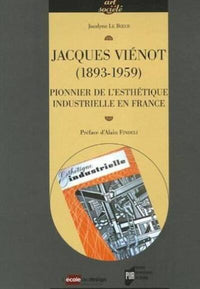 Jacques Vienot 1893-1959. Pionnier de l'esthétique industrielle en France