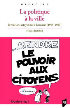 La politique à la ville: Inventions citoyennes à Louviers (1965-1983)