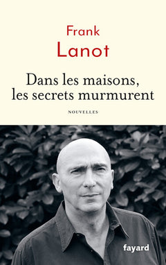 Dans les maisons, les secrets murmurent
