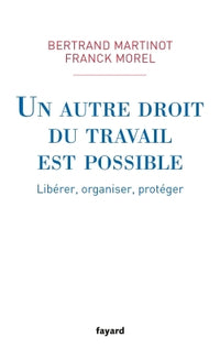 Un autre droit du travail est possible