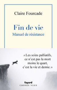 Fin de vie. Manuel de résistance.