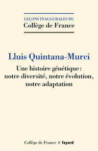 Une histoire génétique : notre diversité, notre évolution, notre adaptation