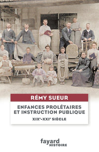 Enfances prolétaires et instruction publique: XIXe-XXIe siècle
