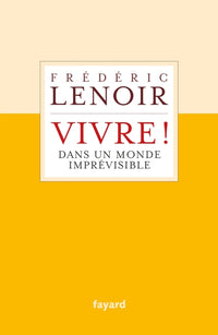 Vivre ! dans un monde imprévisible