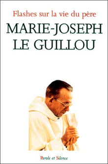 Flashes sur la vie du père Marie-Joseph Le Guillou