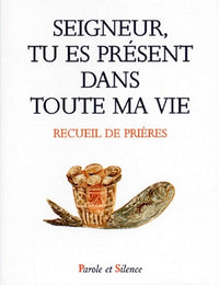 Seigneur tu es present dans toute ma vie