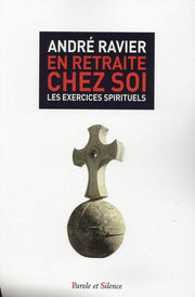 En retraite chez soi : Les exercices spirituels