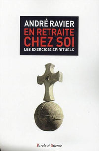 En retraite chez soi : Les exercices spirituels
