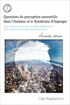 Questions sensorielles et perceptives dans l'autisme et le syndrome d'Asperger
