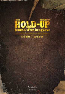 Hold-up - Journal d’un braqueur 1988-2003