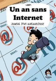 Un an sans internet (Un) - Journal d'une expérience