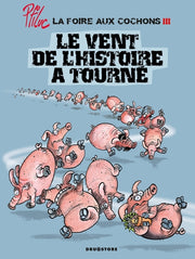 La foire aux cochons - Tome 03: Le vent de l'Histoire a tourné