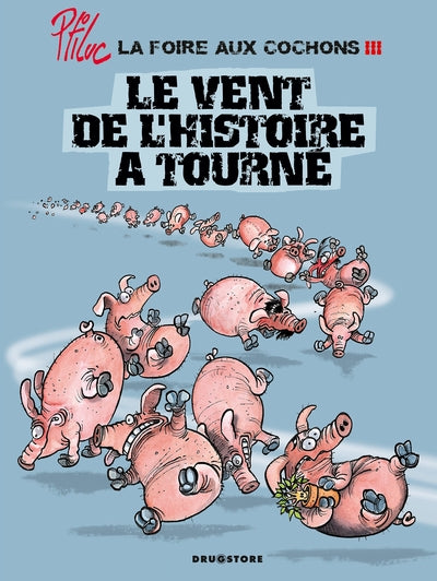 La foire aux cochons - Tome 03: Le vent de l'Histoire a tourné