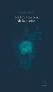 Les trois cancers de la justice