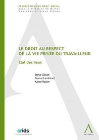 Le droit au respect de la vie privée du travailleur