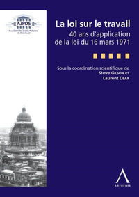La loi sur le travail - 40 ans de la loi du 16 mars 1971