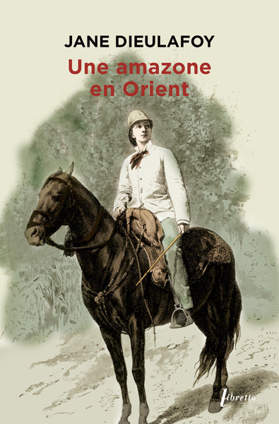 Une amazone en Orient : du Caucase à Persépolis, 1881-1882