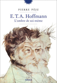 E. T. A. Hoffmann, l'ombre de soi-même