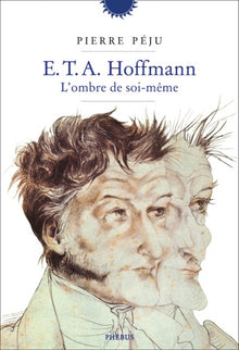 E. T. A. Hoffmann, l'ombre de soi-même