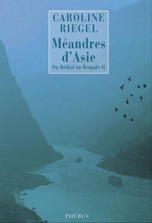 Meandres d'Asie du Baikal au Bengale - Tome 2