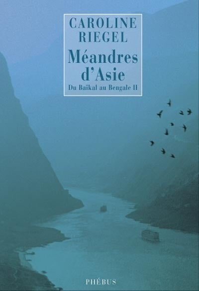 Meandres d'Asie du Baikal au Bengale - Tome 2