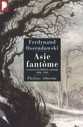 ASIE FANTOME A TRAVERS LA SIBERIE SAUVAGE 1898 1905