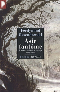 ASIE FANTOME A TRAVERS LA SIBERIE SAUVAGE 1898 1905