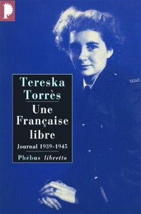 Une Française libre. Journal 1939-1945