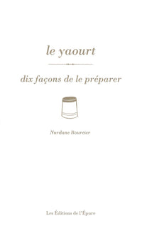 Le yaourt, dix façons de le préparer
