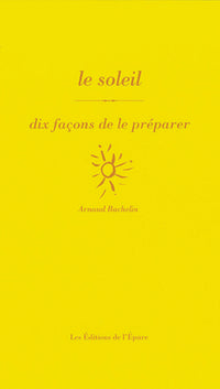 Le soleil, dix façons de le préparer