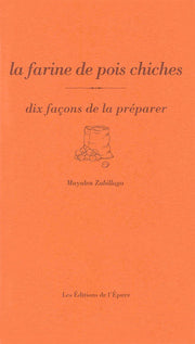 La farine de pois chiche, dix façons de la préparer