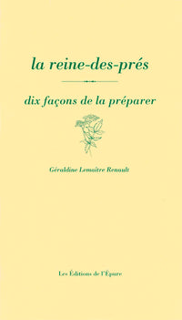 La reine-des-prés, dix façons de la préparer