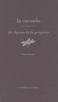 La caroube, dix façons de la préparer
